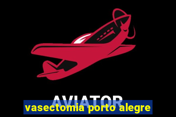 vasectomia porto alegre